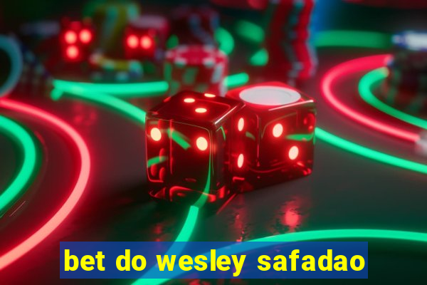 bet do wesley safadao